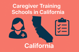 Caregiver Training Schools in California